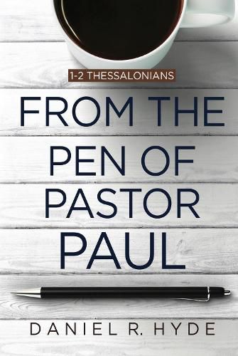 From the Pen of Pastor Paul: 1-2 Thessalonians