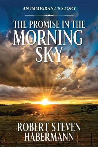 Cover image for The Promise in the Morning Sky: An Immigrant's Story