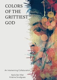 Cover image for Colors of the Grittiest God