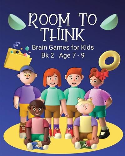 Room to Think: Brain Games for Kids Bk 2 Age 7 - 9