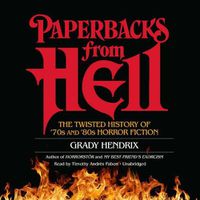 Cover image for Paperbacks from Hell: The Twisted History of '70s and '80s Horror Fiction