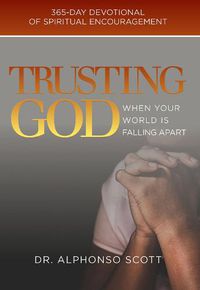 Cover image for Trusting God When Your World is Falling Apart: 365-day devotional of spiritual encouragement