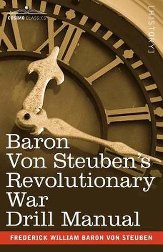 Cover image for Baron Von Steuben's Revolutionary War Drill Manual