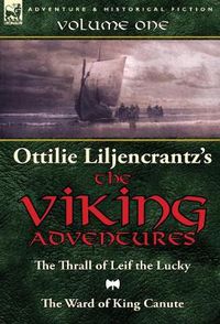 Cover image for Ottilie A. Liljencrantz's 'The Viking Adventures': Volume 1-The Thrall of Leif the Lucky and The Ward of King Canute