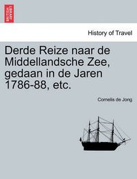 Cover image for Derde Reize naar de Middellandsche Zee, gedaan in de Jaren 1786-88, etc.