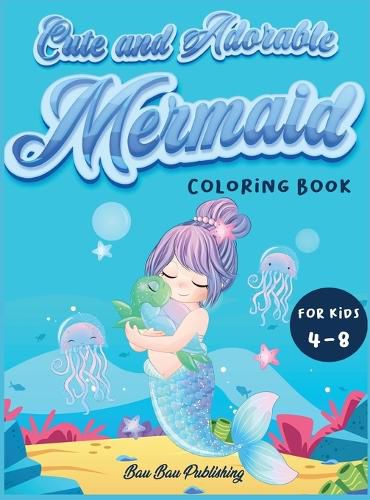 Cover image for Cute and Adorable Mermaid Coloring Book for kids 4-8: An Activity book with gorgeous mermaids and ocean animals. A funny gift idea for boys and girls