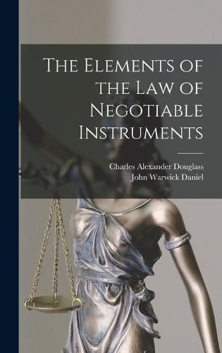 The Elements of the Law of Negotiable Instruments