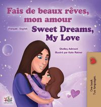 Cover image for Sweet Dreams, My Love (French English Bilingual Children's Book)