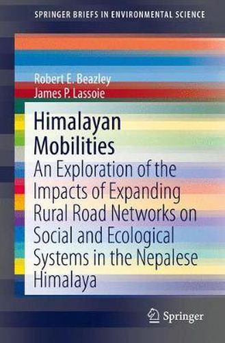 Cover image for Himalayan Mobilities: An Exploration of the Impact of Expanding Rural Road Networks on Social and Ecological Systems in the Nepalese Himalaya