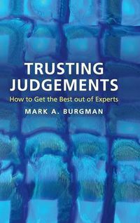 Cover image for Trusting Judgements: How to Get the Best out of Experts