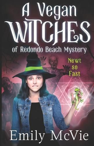 Cover image for Newt so Fast: (#4, The Vegan Witches of Redondo Beach, California's most hilarious magical sleuths)