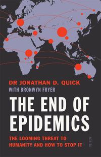 Cover image for The End of Epidemics: The Looming Threat to Humanity and How to Stop It