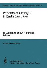 Cover image for Patterns of Change in Earth Evolution: Report of the Dahlem Workshop on Patterns of Change in Earth Evolution Berlin 1983, May 1-6