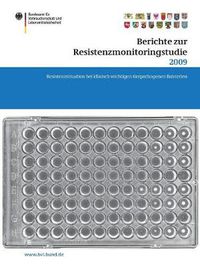 Cover image for Berichte zur Resistenzmonitoringstudie 2009: Resistenzsituation bei klinisch wichtigen tierpathogenen Bakterien