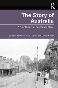 Cover image for The Story of Australia: A New History of People and Place