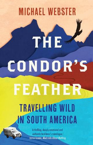 Cover image for The Condor's Feather: Travelling Wild in South America