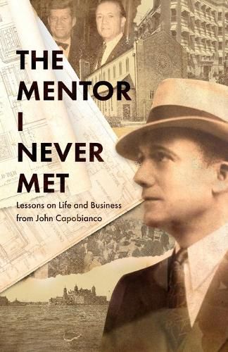 Cover image for The Mentor I Never Met: Lessons on Life and Business from John Capobianco