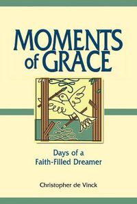 Cover image for Moments of Grace: Days of a Faith-Filled Dreamer