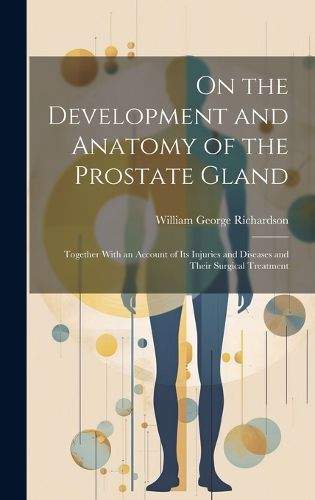 On the Development and Anatomy of the Prostate Gland