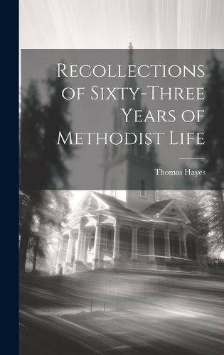 Cover image for Recollections of Sixty-three Years of Methodist Life