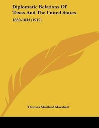 Cover image for Diplomatic Relations of Texas and the United States: 1839-1843 (1912)