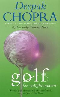 Cover image for Golf For Enlightenment: The Seven Lessons for the Game of Life