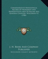 Cover image for Commemorative Biographical Record of Prominent and Representative Men of Racine and Kenosha Counties, Wisconsin V2 (1906)