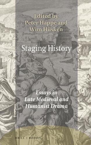 Cover image for Staging History: Essays in Late Medieval and Humanist Drama