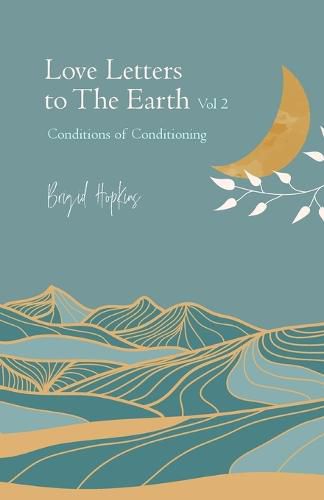 Cover image for Love Letters to the Earth Vol. 2: Conditions of Conditioning