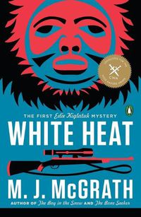 Cover image for White Heat: The First Edie Kiglatuk Mystery