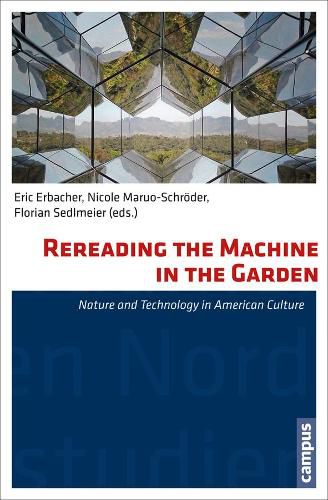 Rereading the Machine in the Garden: Nature and Technology in American Culture