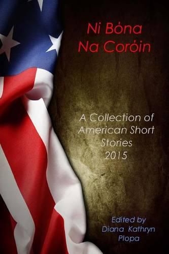 Cover image for Ni Bona Na Coroin: A Collection of American Short Stories 2015