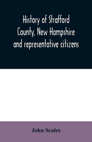 Cover image for History of Strafford County, New Hampshire and representative citizens