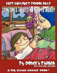 Cover image for Sometimes There's No Need to Worry (Lass Ladybug's School Days #3)