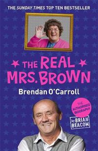 Cover image for The Real Mrs. Brown: The Authorised Biography of Brendan O'Carroll