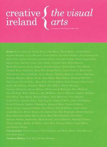 Cover image for Creative Ireland: the Visual Arts: Contemporary Irish Visual Art 2000 - 2011