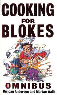 Cover image for Cooking For Blokes Omnibus: Cooking for Blokes and Flash Cooking for Blokes