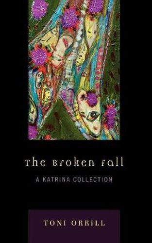 Cover image for The Broken Fall: A Katrina Collection