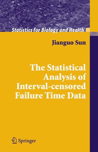 Cover image for The Statistical Analysis of Interval-censored Failure Time Data