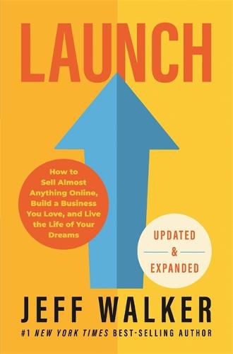 Cover image for Launch (Updated & Expanded Edition): How to Sell Almost Anything Online, Build a Business You Love, and Live the Life of Your Dreams