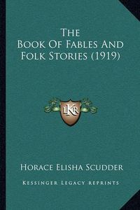 Cover image for The Book of Fables and Folk Stories (1919)