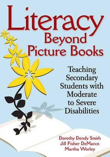 Literacy Beyond Picture Books: Teaching Secondary Students with Moderate to Severe Disabilities