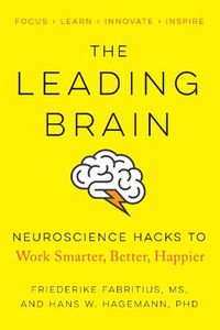 Cover image for The Leading Brain: Powerful Science-Based Strategies for Achieving Peak Performance