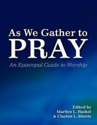 Cover image for As We Gather to Pray: An Episcopal Guide to Worship