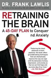 Cover image for Retraining the Brain: A 45-Day Plan to Conquer Stress and Anxiety