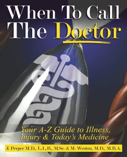 Cover image for When to CALL THE DOCTOR! Your A-Z Guide to Illness, Injury and Today's Medicine