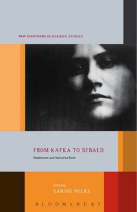 Cover image for From Kafka to Sebald: Modernism and Narrative Form