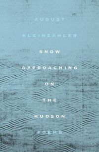 Cover image for Snow Approaching on the Hudson: Poems