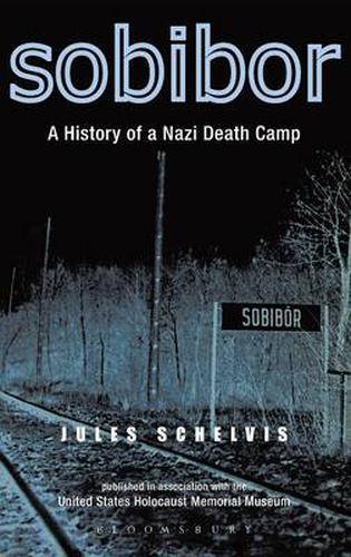 Cover image for Sobibor: A History of a Nazi Death Camp