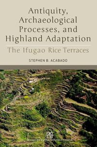 Cover image for Antiquity, Archaeological Processes, and Highland Adaptation: The Ifugao Rice Terraces